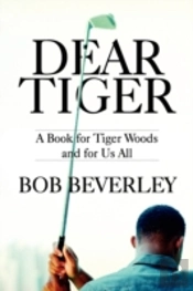 Dear Tiger: A Book For Tiger Woods And F