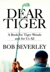 Dear Tiger: A Book For Tiger Woods And F