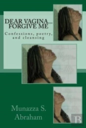 Dear Vagina... Forgive Me