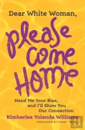Dear White Woman, Please Come Home