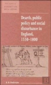 Dearth, Public Policy And Social Disturbance In England 1550â€“1800