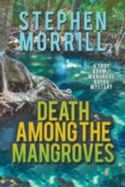 Death Among The Mangroves (A Troy Adam/Mangrove Bayou Mystery, #2)