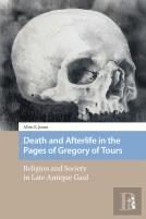 Death And Afterlife In The Pages Of Gregory Of Tours