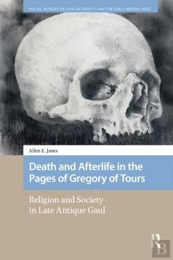 Bertrand.pt - Death And Afterlife In The Pages Of Gregory Of Tours