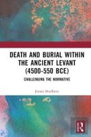 Death And Burial Within The Ancient Levant (4500-550 Bce)