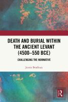 Death And Burial Within The Ancient Levant (4500-550 Bce)