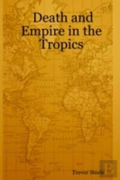 Death And Empire In The Tropics