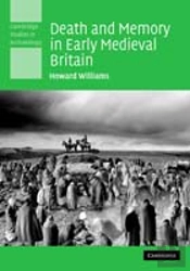 Death And Memory In Early Medieval Britain