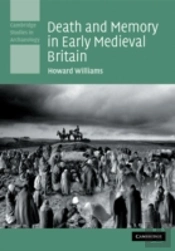 Death And Memory In Early Medieval Britain