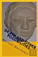 Death And Other Possibilities