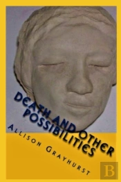 Death And Other Possibilities