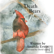 Death Bears New Life