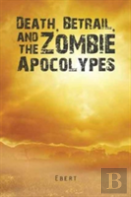 Death, Betrail, And The Zombie Apocolypes