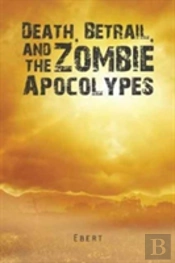 Death, Betrail, And The Zombie Apocolypes