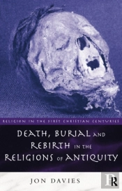 Death, Burial And Rebirth In The Religions Of Antiquity