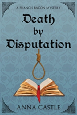 Bertrand.pt - Death By Disputation: A Francis Bacon Mystery