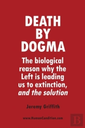 Death By Dogma: The Biological Reason Wh