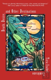 Death, Desire, And Other Destinations