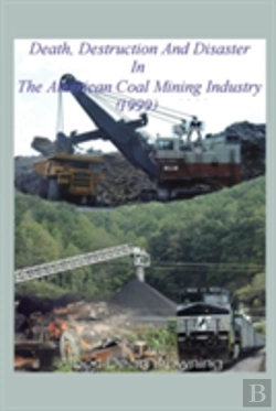 Bertrand.pt - Death Destruction And Disaster In The American Coal Mining Industry (1999)