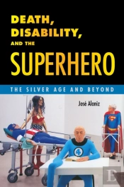 Death, Disability, And The Superhero