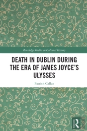 Death In Dublin During The Era Of James Joyceâ€™S Ulysses