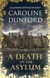 Death In The Asylum (Euphemia Martins Mystery 3)