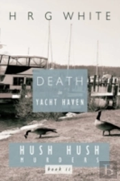 Death In Yacht Haven: Hush Hush Murders,