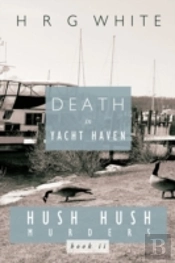 Death In Yacht Haven: Hush Hush Murders,
