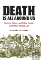 Death Is All Around Us