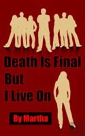 Death Is Final But I Live On