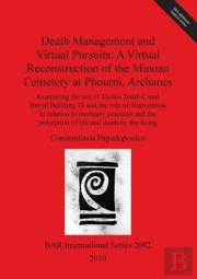Death Management And Virtual Pursuits: A Virtual Reconstruction Of The Minoan Cemetery At Phourni Archaneshumans: Evolution And Environment