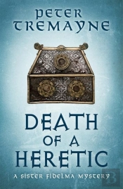 Death Of A Heretic  (Sister Fidelma Mysteries Book 33)