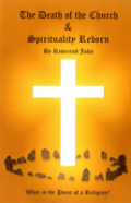Death Of The Church And Spirituality Reborn, The Â€“ What Is The Point Of A Religion Â€“ Any Religion?