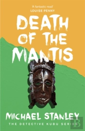 Death Of The Mantis (Detective Kubu Book 3)