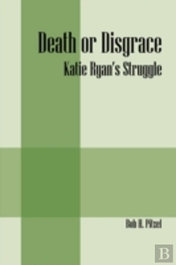 Bertrand.pt - Death Or Disgrace:  Katie Ryan'S Struggl