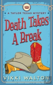 Death Takes A Break: A Taylor Texas Myst