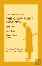 Deaths Abstracted From The Camp Point Journal, 1893-1903, Camp Point, Adams County, Illinois