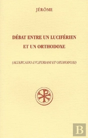 Débat Entre Un Luciférien Et Un Othodoxe ; Altercatio Luciferiani Et Orthodoxi