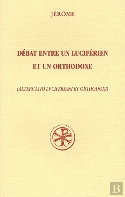 Bertrand.pt - Débat Entre Un Luciférien Et Un Othodoxe ; Altercatio Luciferiani Et Orthodoxi