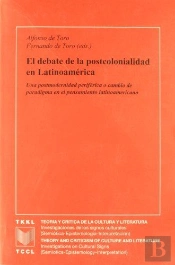 Debate De La Postcolonialidad En Latinoamerica.
