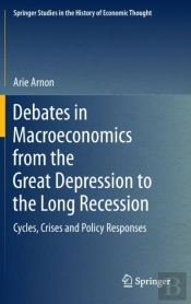 Debates In Macroeconomics From The Great Depression To The Long Recession