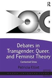 Debates In Transgender, Queer, And Feminist Theory