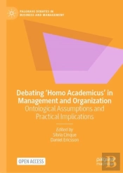 Debating Â€˜Homo Academicusâ€™ In Management And Organization