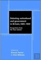 Debating Nationhood And Governance In Britain, 1885â€“1939