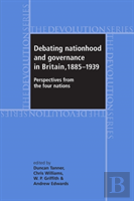 Debating Nationhood And Governance In Britain, 1885â€“1939