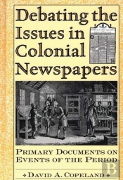 Debating The Issues In Colonial Newspapers