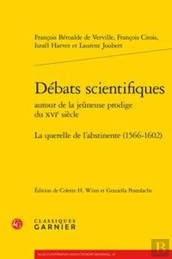 Bertrand.pt - Débats Scientifiques Autour De La Jeûneuse Prodige Du Xvie Siècle ; La Querelle De L'Abstinence (1566-1602)