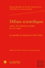 Débats Scientifiques ; Xvie Siecle Tome 3 ; La Querelle De L'Abstinente (1566-1602)
