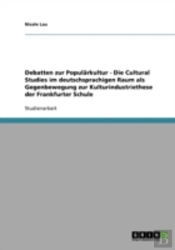 Bertrand.pt - Debatten Zur Popularkultur - Die Cultural Studies Im Deutschsprachigen Raum Als Gegenbewegung Zur Kulturindustriethese Der Frankfurter Schule