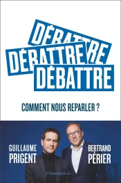 Débattre, Comment Nous Reparler ?